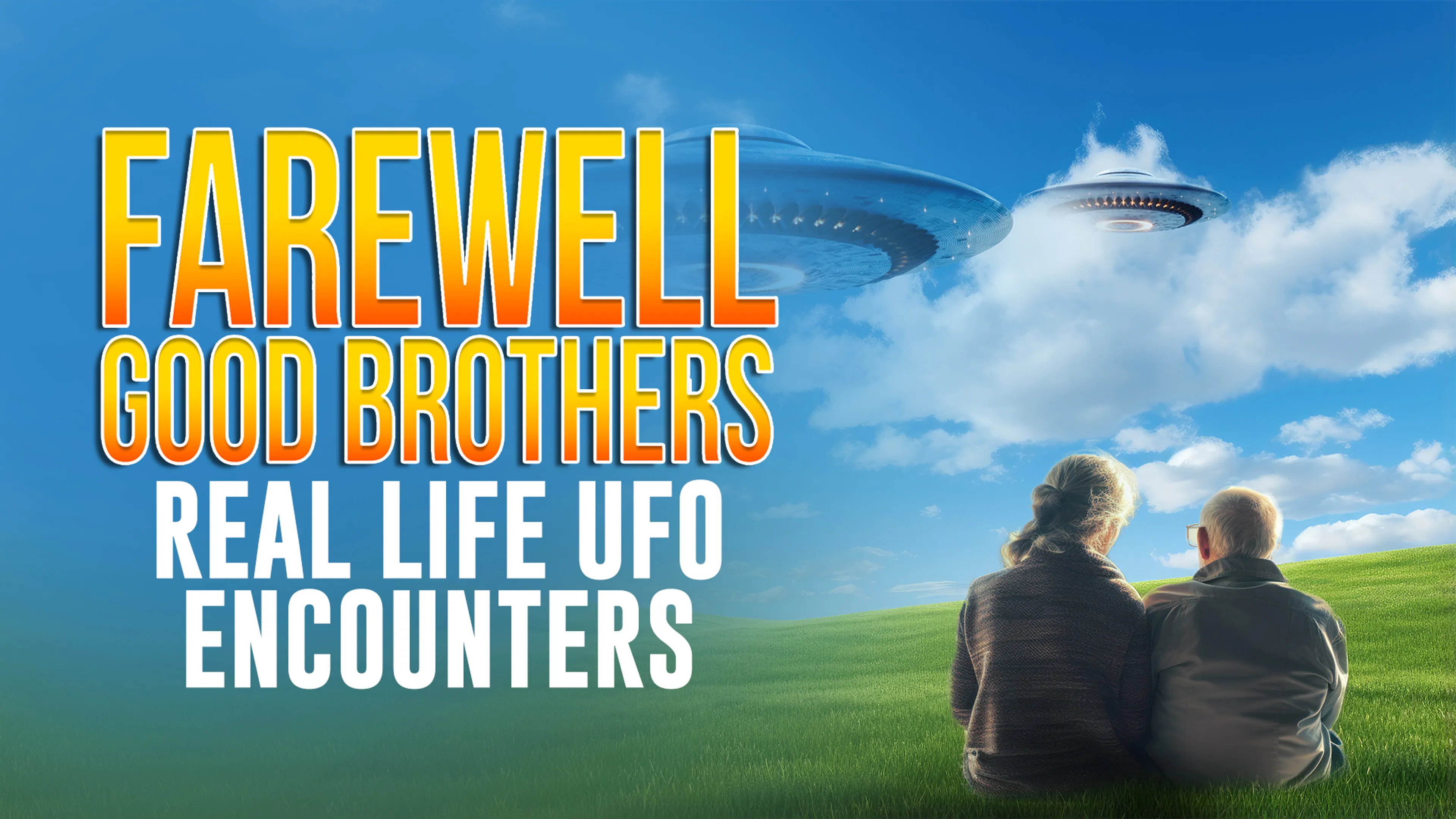 Farewell Good Brothers: Real Life UFO Encounters poster